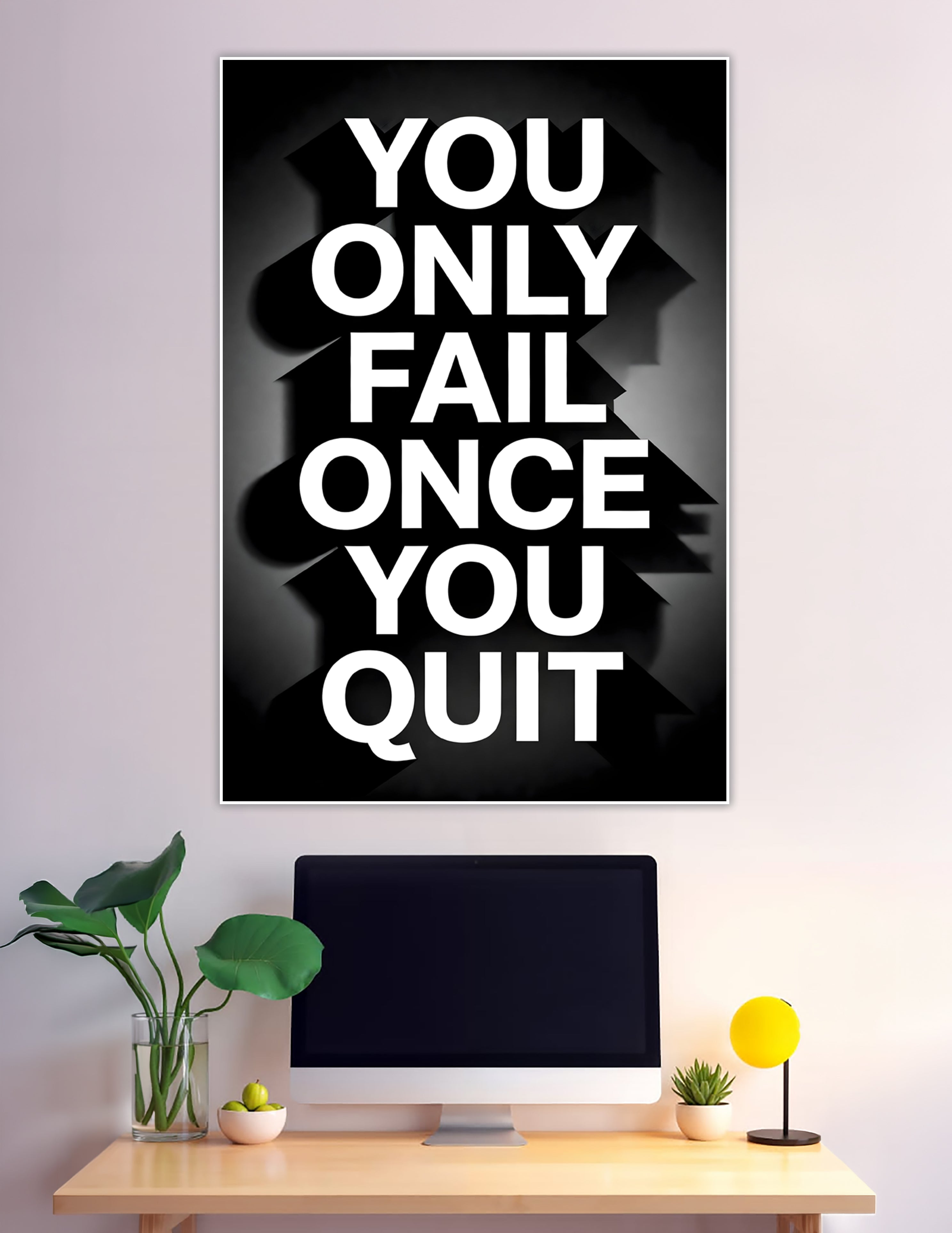 Bold black white typographic poster you only fail once you quit