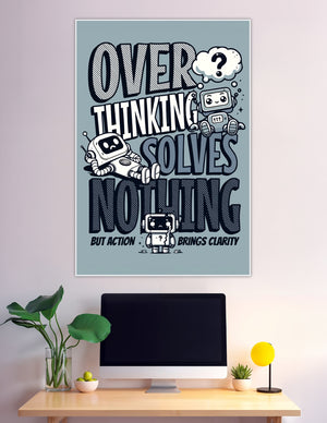 Bold robot poster saying overthinking solves nothing but action brings clarity
