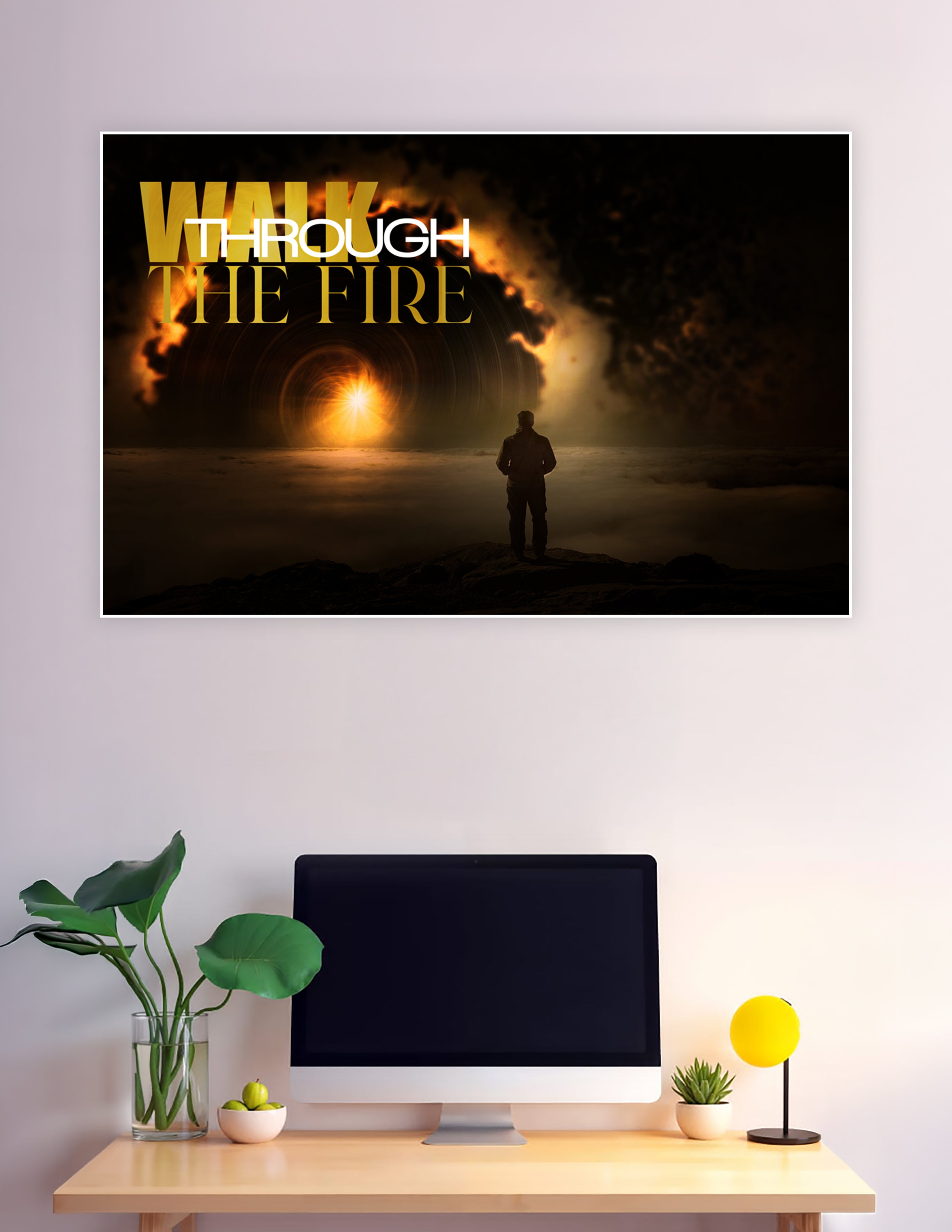 A lone figure standing before a glowing fiery vortex in darkness with the text Walk Through The Fire on a dramatic motivational poster